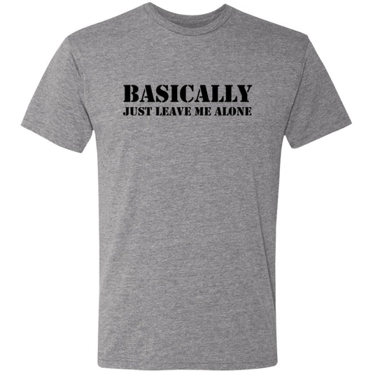 "Basically Just Leave Me Alone" T-Shirt